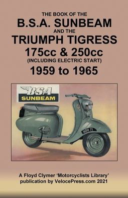 Cover for Veloce Press · BOOK OF THE BSA SUNBEAM &amp; TRIUMPH TIGRESS 175cc &amp; 250cc SCOOTERS 1959 TO 1965 (Paperback Book) (2021)