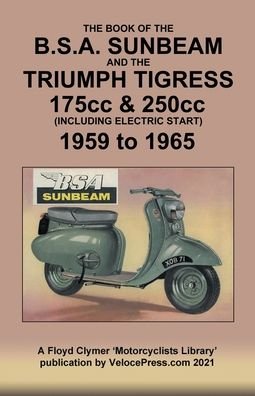 Cover for Veloce Press · BOOK OF THE BSA SUNBEAM &amp; TRIUMPH TIGRESS 175cc &amp; 250cc SCOOTERS 1959 TO 1965 (Paperback Bog) (2021)
