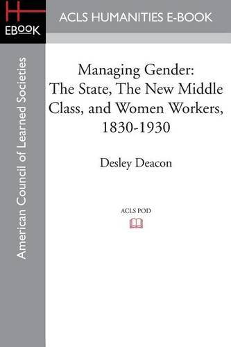 Cover for Desley Deacon · Managing Gender: The State, the New Middle Class, and Women Workers, 1830-1930 (Paperback Bog) (2014)
