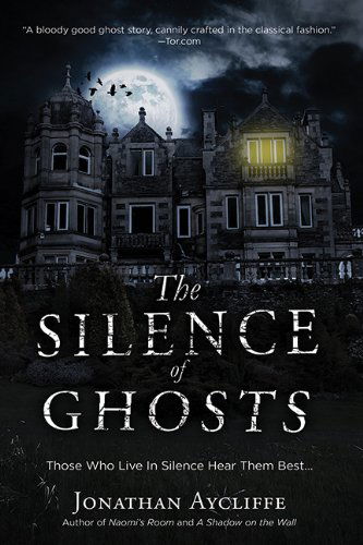 Cover for Jonathan Aycliffe · The Silence of Ghosts: a Novel (Hardcover Book) (2015)