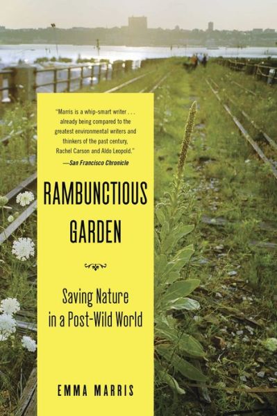 Cover for Emma Marris · Rambunctious Garden: Saving Nature in a Post-Wild World (Paperback Book) (2013)