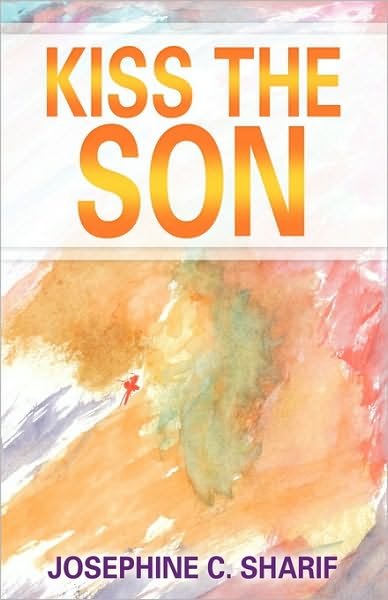 Cover for Josephine C. Sharif · Kiss the Son (Paperback Book) (2010)
