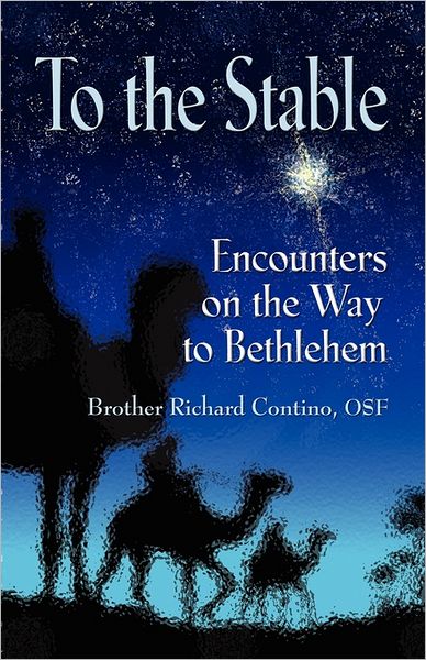Cover for Brother Richard Contino Osf · To the Stable: Encounters on the Way to Bethlehem (Paperback Book) (2011)