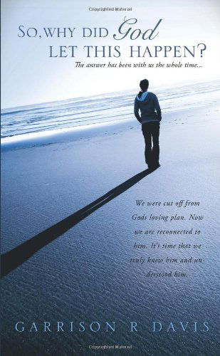 Cover for Garrison R. Davis · So, Why Did God Let This Happen? (Paperback Book) (2010)