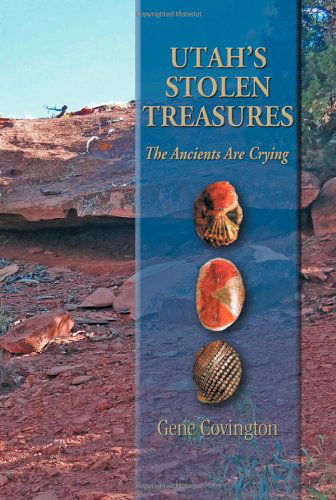 Cover for Gene Covington · Utah's Stolen Treasures: the Ancients Are Crying (Paperback Book) (2012)