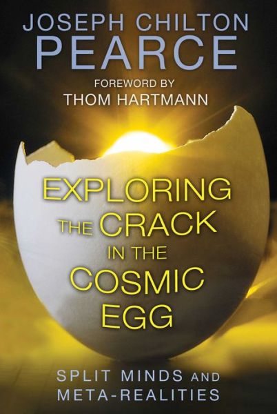 Cover for Joseph Chilton Pearce · Exploring the Crack in the Cosmic Egg: Split Minds and Meta-Realities (Paperback Book) [6th Edition, New edition] (2014)