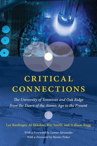 Cover for Lee Riedinger · Critical Connections: The University of Tennessee and Oak Ridge from the Dawn of the Atomic Age to the Present (Hardcover Book) (2024)