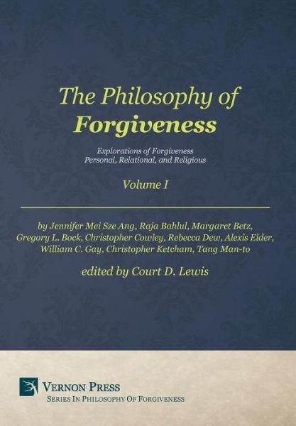 Cover for The Philosophy of Forgiveness - Volume I: Explorations of Forgiveness: Personal, Relational, and Religious (Hardcover Book) (2016)