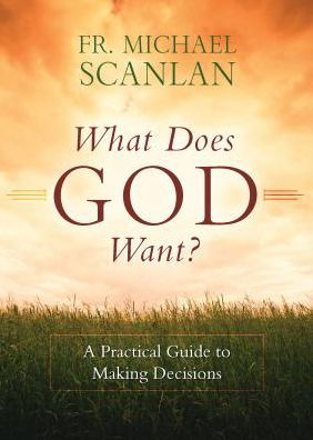 Cover for Fr Michael Scanlan · What Does God Want? (Paperback Book) (2019)