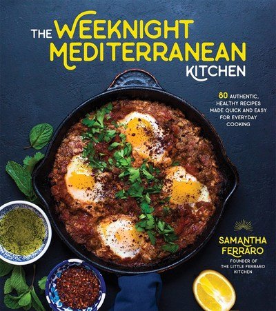 Cover for Samantha Ferraro · The Weeknight Mediterranean Kitchen: Discover the Health and Flavor of the Mediterranean with Easy, Authentic Recipes (Paperback Book) (2018)