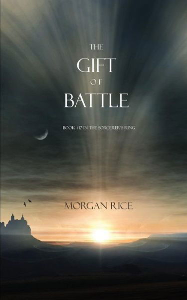 Cover for Morgan Rice · The Gift of Battle (Book #17 in the Sorcerer's Ring) (Taschenbuch) (2015)