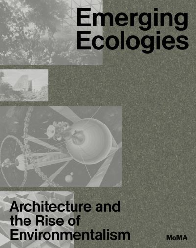 Cover for Emerging Ecologies: Architecture and the Rise of Environmentalism (Hardcover Book) (2023)