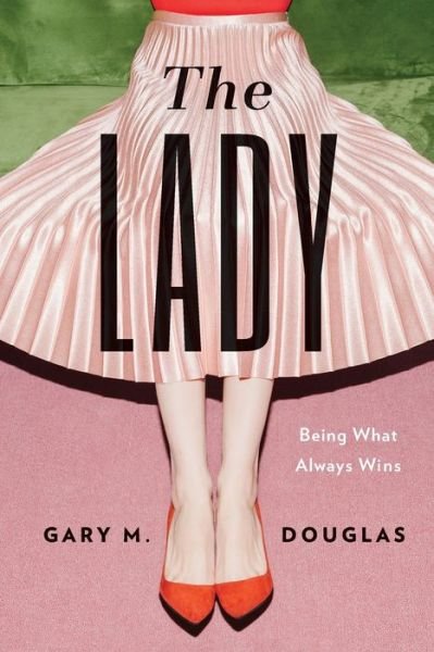 Cover for Gary M Douglas · The Lady: Being What Always Wins (Paperback Book) (2020)