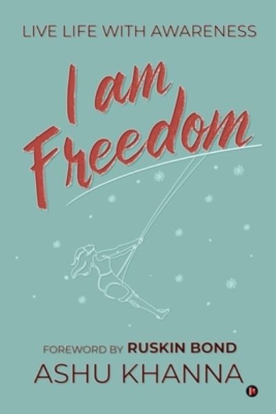 Cover for Ashu Khanna · I Am Freedom (Paperback Book) (2021)