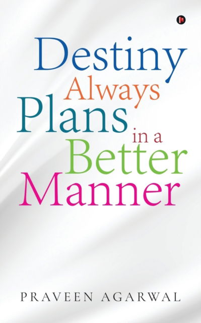 Cover for Praveen Agarwal · Destiny Always Plans in a Better Manner (Taschenbuch) (2021)