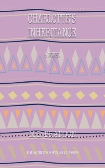 Charlotte's Inheritance - Mary Elizabeth Braddon - Bøger - iBoo Press - 9781641818544 - 5. august 2020