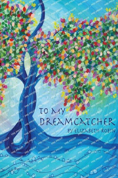 To My Dreamcatcher - Elizabeth Robin - Books - FLP Media Group - 9781646628544 - June 10, 2022