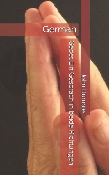 Cover for John Humble · Gebet Ein Gesprach in beide Richtungen (Paperback Book) (2019)