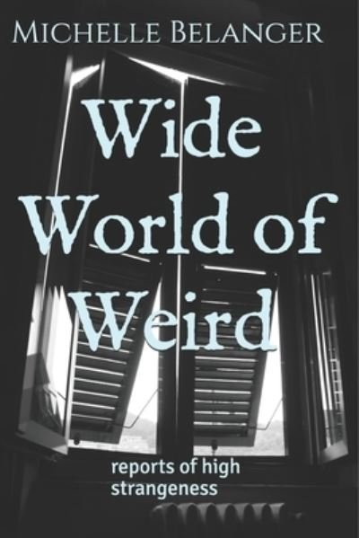 Cover for Michelle Belanger · Wide World of Weird (Pocketbok) (2019)