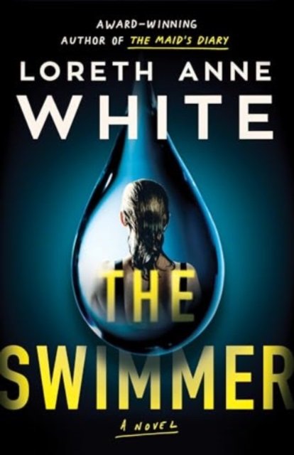 Cover for Loreth Anne White · The Swimmer: A Novel (Hardcover bog) (2024)