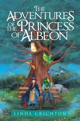 Cover for Linda Crichton · The Adventures of the Princess of Albeon (Paperback Book) (2021)