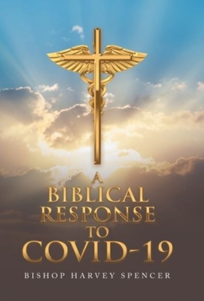 Cover for Author Solutions Inc · A Biblical Response to Covid-19 (Hardcover Book) (2022)