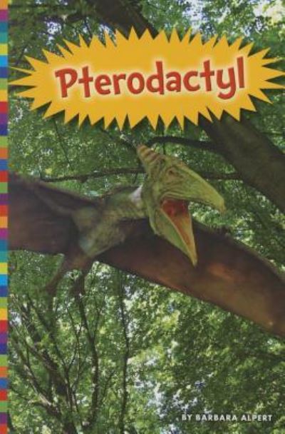 Pterodactyl - Barbara Alpert - Książki - Amicus - 9781681520544 - 1 sierpnia 2013