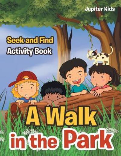 Cover for Jupiter Kids · A Walk in the Park: Seek and Find Activity Book (Paperback Book) (2016)