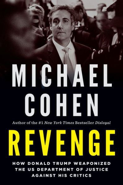 Cover for Michael Cohen · Revenge: How Donald Trump Weaponized the US Department of Justice Against His Critics (Inbunden Bok) (2022)