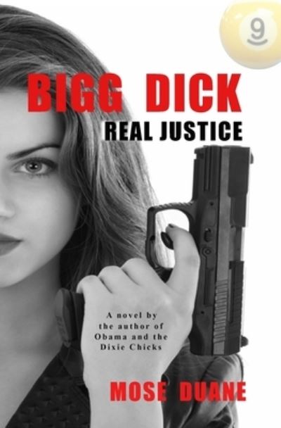 Bigg Dick : Real Justice - Mose Duane - Książki - Independently Published - 9781689652544 - 30 sierpnia 2019