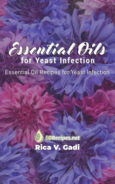 Cover for Rica V Gadi · Essential Oils for Yeast Infection (Paperback Book) (2020)