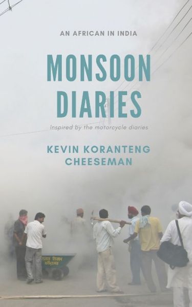 Monsoon Diaries - Kevin Koranteng Cheeseman - Books - Independently Published - 9781694304544 - October 24, 2019