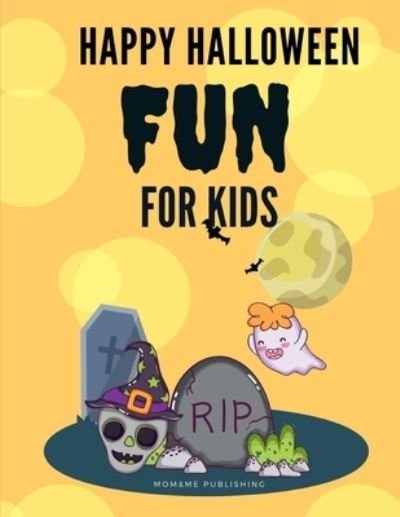 Cover for Mom &amp; Me Publishing · Happy Halloween Fun for Kids (Paperback Book) (2019)