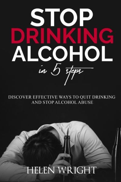 Cover for Helen Wright · Stop Drinking Alcohol in 5 Steps (Paperback Book) (2019)