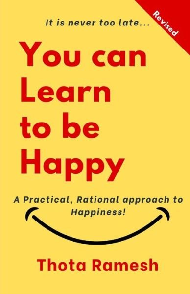 Cover for Thota Ramesh · You can LEARN to be HAPPY!: A Practical, Rational approach to Happiness! (Taschenbuch) (2020)