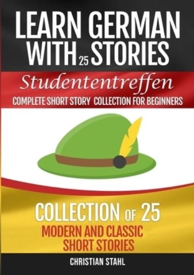 Cover for Christian Stahl · Learn German with Stories Studententreffen Complete Short Story Collection for Beginners (Paperback Book) (2020)