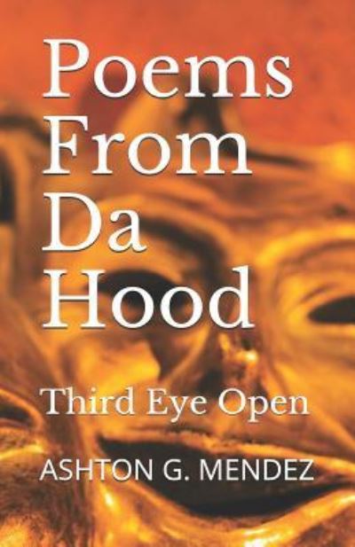 Cover for Ashton G Mendez · Poems From Da Hood: Third Eye Open - Powerful Poetry (Paperback Book) (2018)