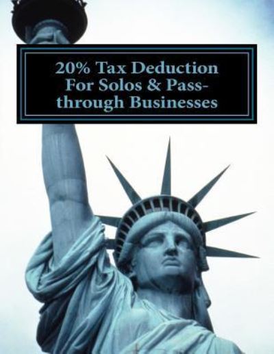 Cover for Internal Revenue Service · 20% Tax Deduction for Solos &amp; Pass-Through Businesses (Taschenbuch) (2018)