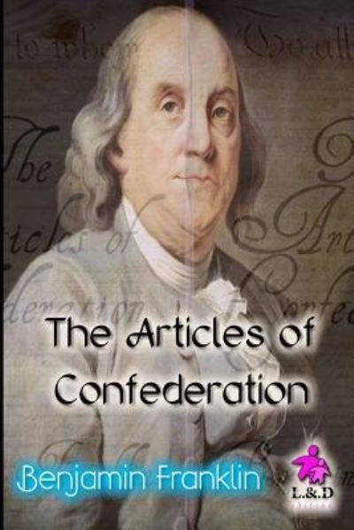 Cover for Benjamin Franklin · The Articles of Confederation (Pocketbok) (2018)