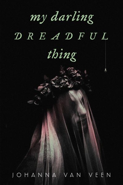 Cover for Johanna van Veen · My Darling Dreadful Thing: A Novel (Taschenbuch) (2024)