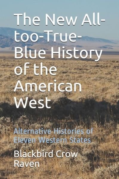 Cover for Blackbird Crow Raven · The New All-Too-True-Blue History of the American West (Pocketbok) (2018)