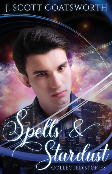 Cover for J Scott Coatsworth · Spells &amp; Stardust (Paperback Book) (2021)