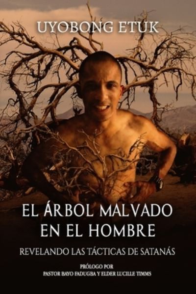 El Árbol Malvado en El Hombre - Uyobong Etuk - Kirjat - Ubetuk - 9781733397544 - perjantai 25. lokakuuta 2019