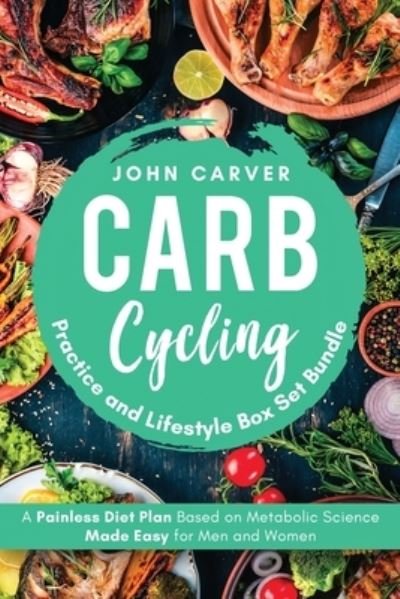Cover for John Carver · Carb Cycling Practice and Lifestyle Box Set Bundle (Pocketbok) (2020)
