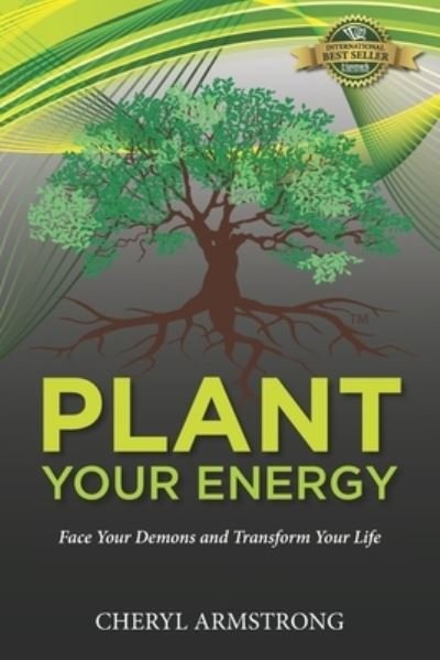 Cover for Cheryl Armstrong · Plant Your Energy: Face Your Demons and Transform Your Life (Paperback Book) (2021)