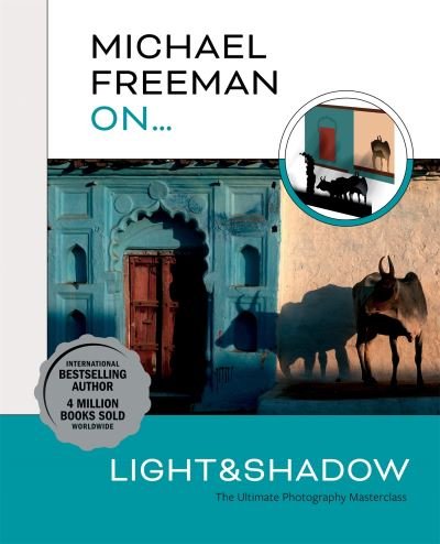 Cover for Michael Freeman · Michael Freeman On… Light &amp; Shadow: The Ultimate Photography Masterclass - Michael Freeman Masterclasses (Paperback Bog) (2022)