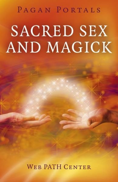 Cover for Web Path Center · Pagan Portals – Sacred Sex and Magick (Taschenbuch) (2015)