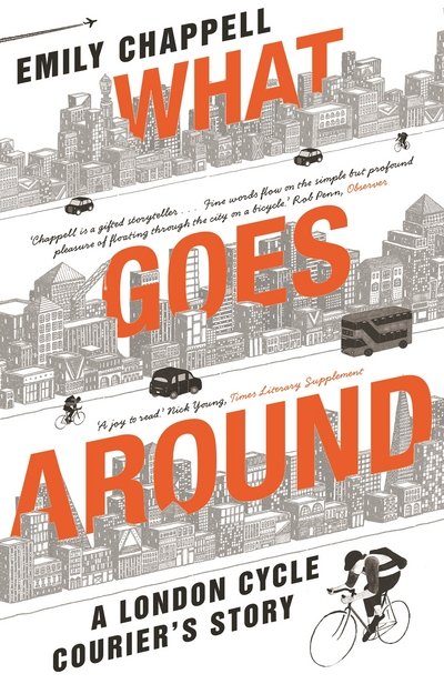 Cover for Emily Chappell · What Goes Around: A London Cycle Courier's Story (Taschenbuch) [Main edition] (2017)