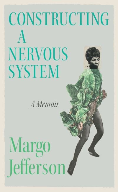 Cover for Margo Jefferson · Constructing a Nervous System: A Memoir (Gebundenes Buch) (2022)
