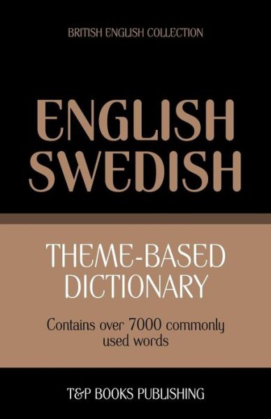 Cover for Andrey Taranov · Theme-based dictionary British English-Swedish - 7000 words - British English Collection (Paperback Book) (2013)